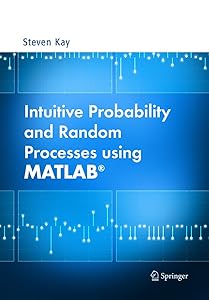Intuitive Probability and Random Processes using MATLAB by Steven Kay