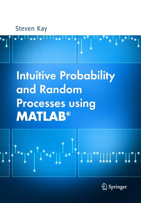 Intuitive Probability and Random Processes using MATLAB by Steven Kay