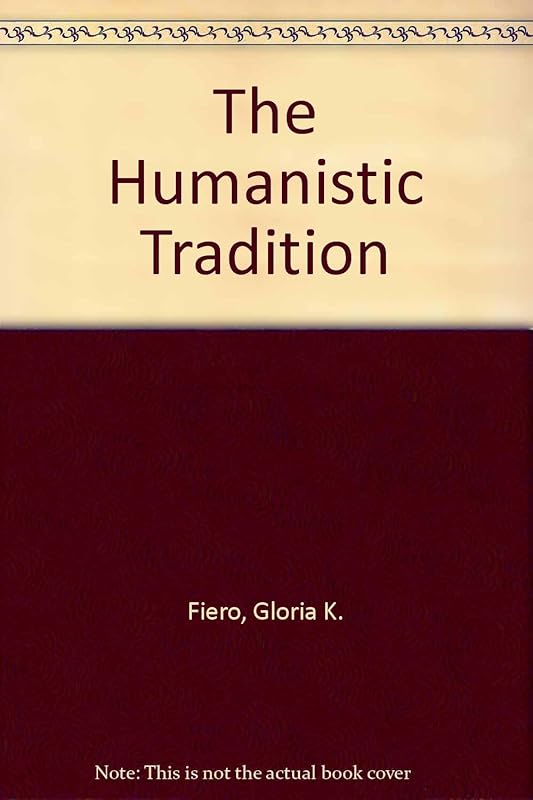 The Humanistic Tradition by Gloria K. Fiero