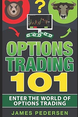 Options Trading 101: Enter the world of options trading (Options trading for beginners,Strategies,Money, trading and investing)