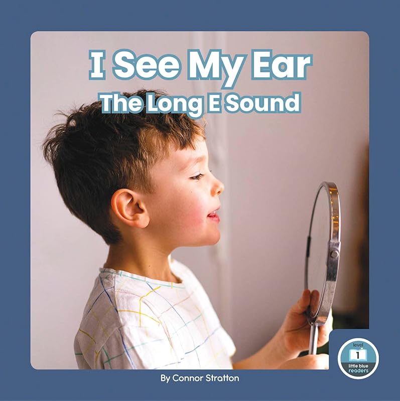I See My Ear (On It, Phonics! Vowel Sounds; Little Blue Readers, Level 1) by Connor Stratton