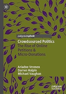 Crowdsourced Politics: The Rise of Online Petitions & Micro-Donations by Ariadne Vromen