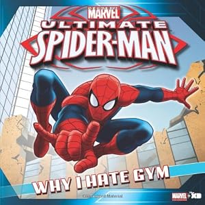 Ultimate Spider-Man: Why I Hate Gym: Based on the hit TV Show from Marvel Animation