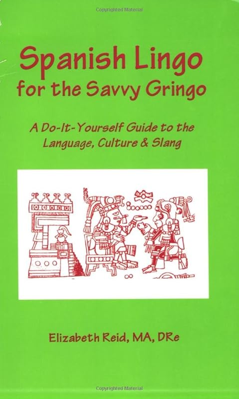 Spanish Lingo for the Savvy Gringo by M F Jones-Reid