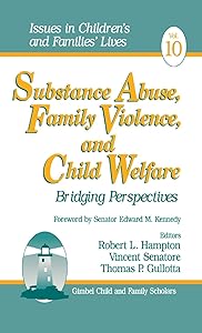 Substance Abuse, Family Violence and Child Welfare: Bridging Perspectives (Issues in Children′s and Families′ Lives) by Robert L. Hampton