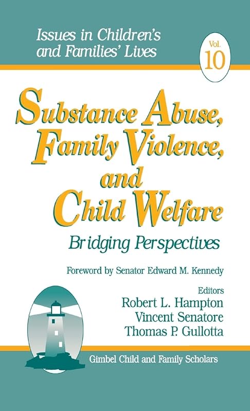 Substance Abuse, Family Violence and Child Welfare: Bridging Perspectives (Issues in Children′s and Families′ Lives) by Robert L. Hampton