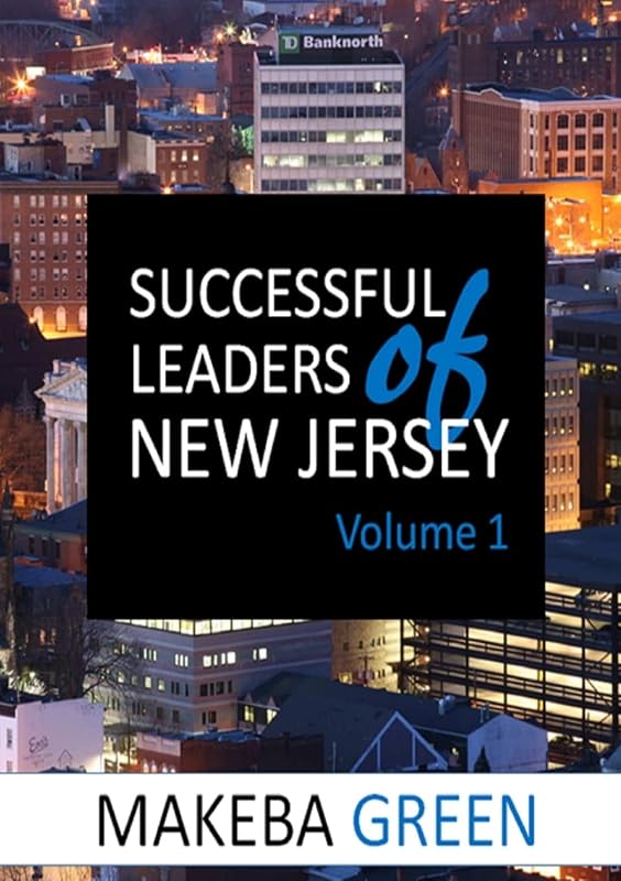 Successful Leaders of New Jersey Volume One by Makeba Green