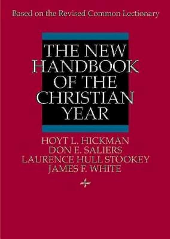 The New Handbook of the Christian Year: Based on the Revised Common Lectionary by Hoyt L. Hickman