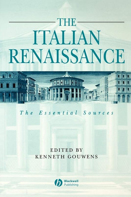 The Italian Renaissance: The Essential Sources by Kenneth Gouwens