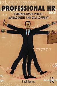 Professional HR: Evidence- Based People Management and Development by Paul Kearns