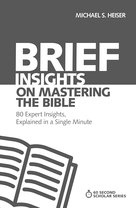 Brief Insights on Mastering the Bible: 80 Expert Insights, Explained in a Single Minute (60-Second Scholar Series) by Michael S. Heiser