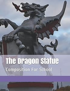 The Dragon Statue: Composition For School by Mikk Remikk