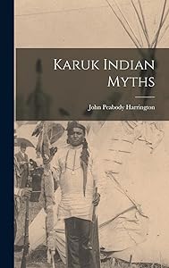 Karuk Indian Myths by John Peabody Harrington