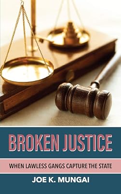 BROKEN JUSTICE: WHEN LAWLESS GANGS CAPTURE THE STATE