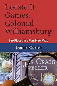 Locate It Games: Colonial Williamsburg: See Places in a Fun, New Way by Denise Currie