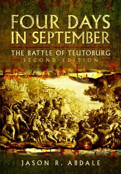 Four Days in September: The Battle of Teutoburg by Jason R Abdale