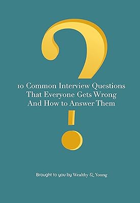10 Common Interview Questions That Everyone Gets Wrong And How To Answer Them (The Life Hack Box: Interviews Book 3)