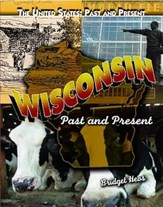 Wisconsin: Past and Present (United States: Past & Present)