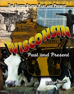 Wisconsin: Past and Present (United States: Past & Present)