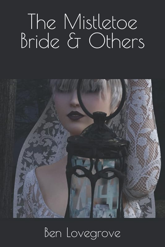 The Mistletoe Bride & Others by Ben Lovegrove