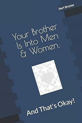Your Brother Is Into Men & Women, And That's Okay!