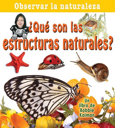Que Son Las Estructuras Naturales? / What Are Natural Structures? (Observar La Naturaleza / Looking at Nature) (Spanish Edition) by Bobbie Kalman