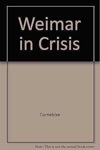 Weimar in Crisis by Cornebise