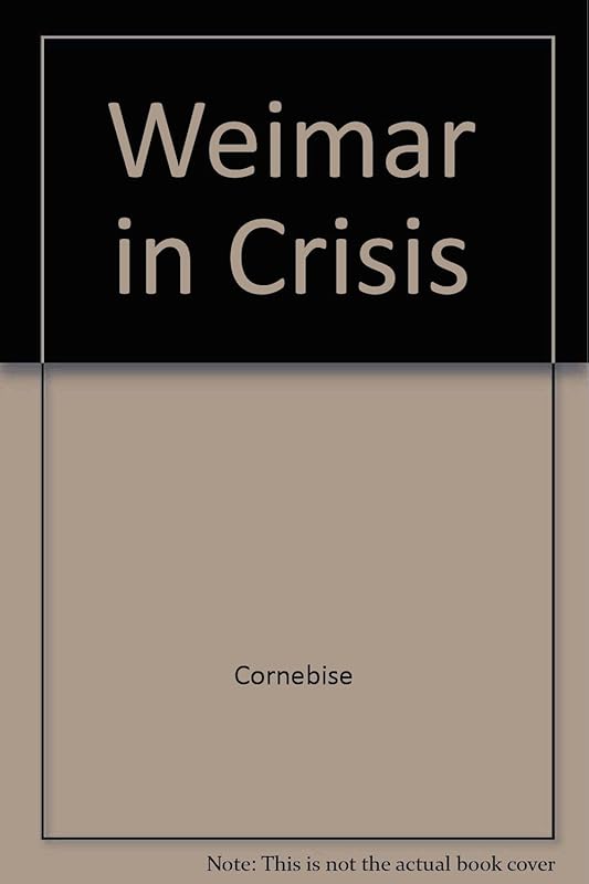 Weimar in Crisis by Cornebise