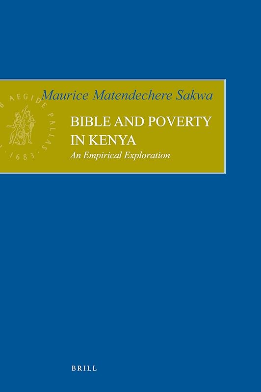 Bible and Poverty in Kenya: An Empirical Exploration (Empirical Studies in Theology) by Maurice Matendechere Sakwa