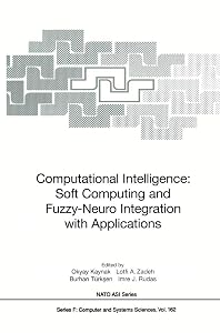 Computational Intelligence: Soft Computing and Fuzzy-Neuro Integration with Applications (NATO ASI Subseries F:, 162) by Okyay Kaynak