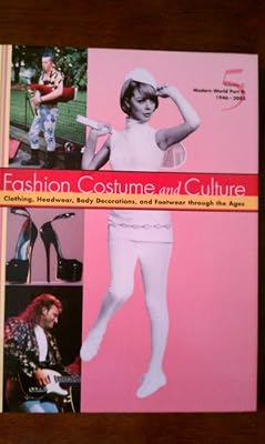 Fashion Costume and Culture: Clothing Headwear Body Decorations and Footwear Through the Ages