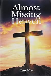 Almost Missing Heaven by Terry Hurt