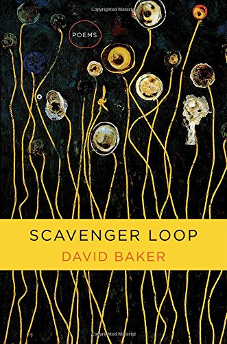 Scavenger Loop: Poems by David Baker