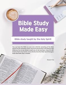 Bible Study Made Easy: Bible Study Taught by the Holy Spirit by Daniel Cho