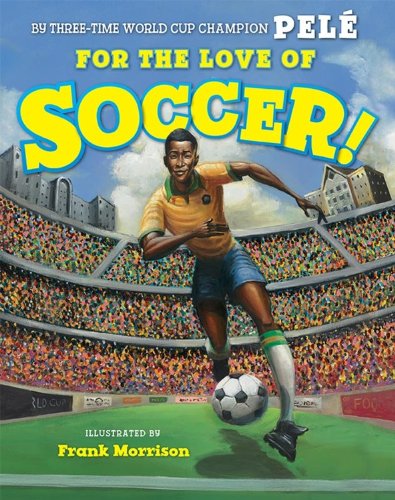 For the Love of Soccer! by Pelé