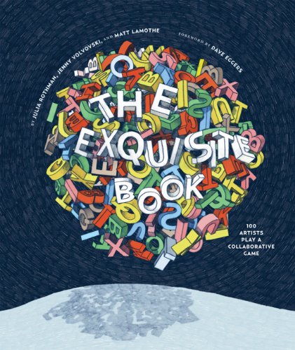 The Exquisite Book: 100 Artists Play a Collaborative Game by Julia Rothman