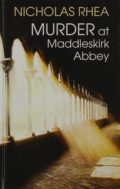 Murder At Maddleskirk Abbey by Nicholas Rhea