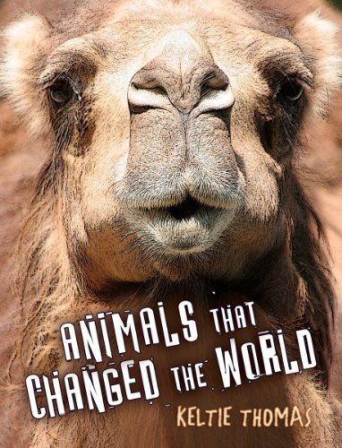 Animals That Changed the World by Keltie Thomas