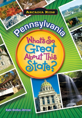 PENNSYLVANIA What's So Great About State by Kate Boehm Jerome