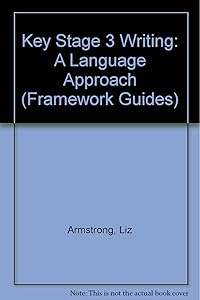 Key Stage 3 Writing: A Language Approach (Framework)