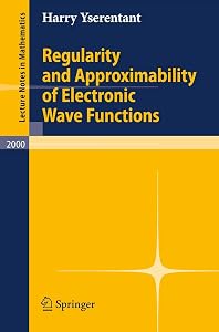 Regularity and Approximability of Electronic Wave Functions (Lecture Notes in Mathematics, 2000) by Harry Yserentant