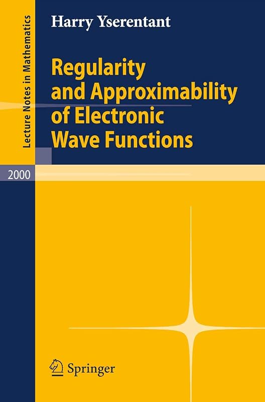 Regularity and Approximability of Electronic Wave Functions (Lecture Notes in Mathematics, 2000) by Harry Yserentant