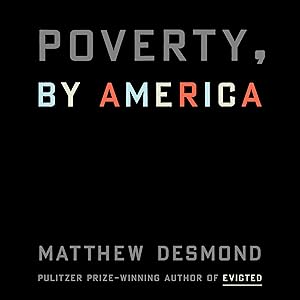 Poverty, by America by Matthew Desmond