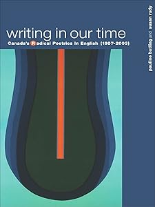 Writing in Our Time: Canada’s Radical Poetries in English (1957-2003) by Pauline Butling