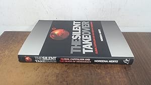 The Silent Takeover: Global Capitalism and the Death of Democracy by Noreena Hertz