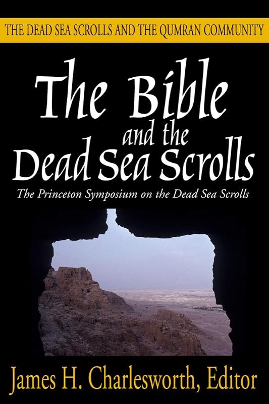 The Bible and the Dead Sea Scrolls: Volume 2, The Dead Sea Scrolls and the Quamran Community by James H. Charlesworth
