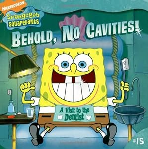Behold, No Cavities!: A Visit to the Dentist (Spongebob Squarepants)