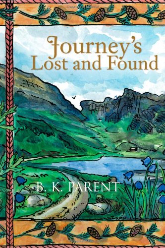 Journey's Lost and Found by B  K Parent