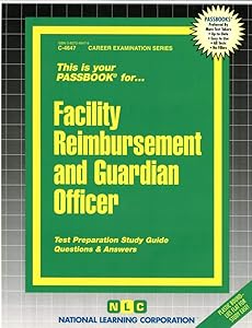 Facility Reimbursement and Guardian Officer: Passbooks Study Guide (Career Examination Series)