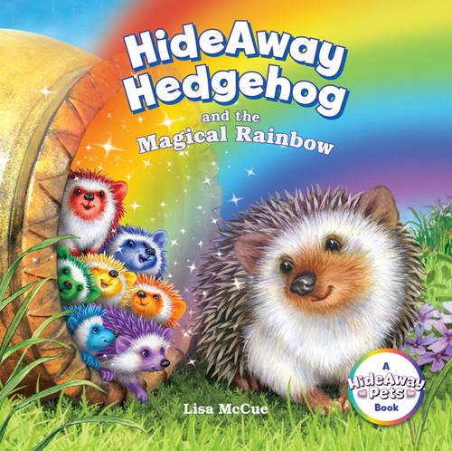 HideAway Hedgehog and the Magical Rainbow by Lisa McCue
